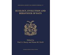 Ecology, Evolution, and Behaviour of Bats: The Proceedings of a Symposium held by the Zoological Society of London and Mammal Society: London, 26th ... of the Zoological Society of London)
