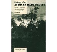 Ecology of an African Rain Forest: Logging in Kibale and the Conflict Between Conservation and Exploitation