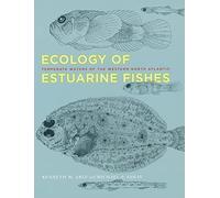 Ecology of Estuarine Fishes - Temperate Waters of of the Western North Atlantic: Temperate Waters of the Western North Atlantic