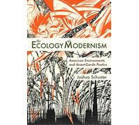 Ecology of Modernism: American Environments and Avant-Garde Poetics (Modern & Contemporary Poetics)