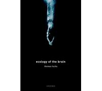 Ecology of the Brain: The phenomenology and biology of the embodied mind (International Perspectives In Philosophy & Psychiatry)