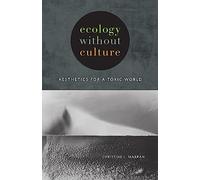 Ecology without Culture: Aesthetics for a Toxic World