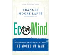 Ecomind: Changing the Way We Think, to Create the World We Want