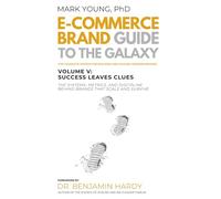 Ecommerce Brand Guide to the Galaxy - Volume V: Success Leaves Clues