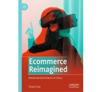 Ecommerce Reimagined : Retail and Ecommerce in China