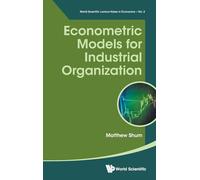 Econometric Models for Industrial Organization: 3 (World Scientific Lecture Notes in Economics)