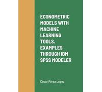 ECONOMETRIC MODELS WITH MACHINE LEARNING TOOLS. EXAMPLES THROUGH IBM SPSS MODELER