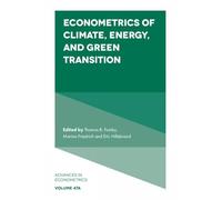 Econometrics of Climate, Energy, and Green Transition (Advances in Econometrics, V47, Part A)