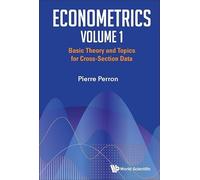 Econometrics Volume 1: Basic Theory And Topics For Cross-section Data
