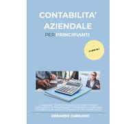 Economia Aziendale per Principianti: Il manuale teorico-pratico 3 in 1 per studenti, concorsisti e professionisti: fondamenti d’azienda, contabilità, bilancio e controllo con esempi svolti