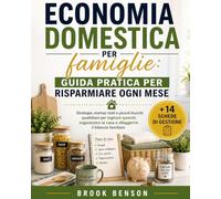Economia domestica per famiglie: guida pratica per risparmiare: Strategie, esempi reali e piccoli trucchi quotidiani per tagliare sprechi, organizzare ... il bilancio familiare (Gestione dei soldi)