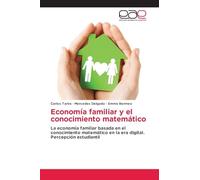 Economía familiar y el conocimiento matemático: La economía familiar basada en el conocimiento matemático en la era digital. Percepción estudiantil