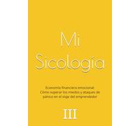 Economía financiera emocional: Cómo superar los miedos y ataques de pánico en el viaje del emprendedor