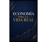 ECONOMÍA PARA LA VIDA REAL: Lo que no te enseñan en el liceo
