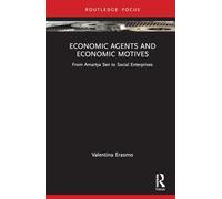 Economic Agents and Economic Motives: From Amartya Sen to Social Enterprises (Routledge Advances in Social Economics)