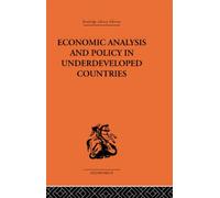 Economic Analysis and Policy in Underdeveloped Countries