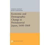 Economic and Demographic Change in Preindustrial Japan, 1600-1868 (Princeton Legacy Library): 1484
