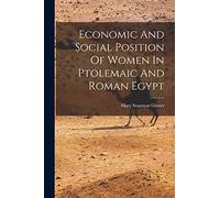 Economic And Social Position Of Women In Ptolemaic And Roman Egypt