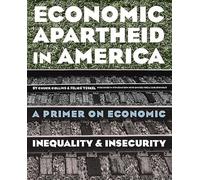 Economic Apartheid in America: A Primer on Economic Inequality & Insecurity