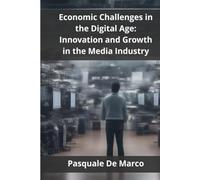 Economic Challenges in the Digital Age: Innovation and Growth in the Media Industry