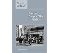 Economic Change in China, c. 1800-1950: 40 (New Studies in Economic and Social History, Series Number 40)