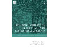 Economic Cooperation in the Shadow of Contested Sovereignty (Studies in International Trade and Investment Law)