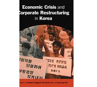 Economic Crisis and Corporate Restructuring in Korea: Reforming the Chaebol (Cambridge Asia-Pacific Studies)