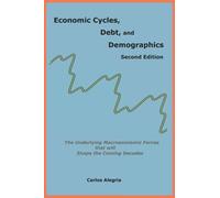 Economic Cycles, Debt and Demographics: The underlying macroeconomic forces that will shape the coming decades