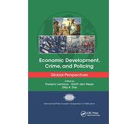 Economic Development, Crime, and Policing: Global Perspectives (International Police Executive Symposium Co-Publications)