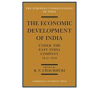 Economic Development of India under the East India: A Selection of Contemporary Writings (European Understanding of India)