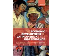 The Economic Development of Latin America since Independence (Initiative for Policy Dialogue)