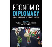 Economic Diplomacy: India’s Ascendancy in the 21st Century