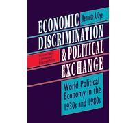 Economic Discrimination and Political Exchange: World Political Economy in the 1930s and 1980s: 44 (Princeton Studies in International History and Politics)