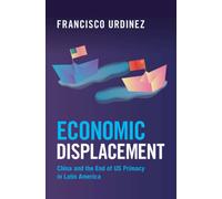 Economic Displacement : China and the End of US Primacy in Latin America