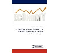 Economic Diversification Of Mining Towns In Namibia: A case study of Arandis mining town