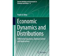Economic Dynamics and Distributions: Differential Equations, Optimal Control and Applications: 32 (Dynamic Modeling and Econometrics in Economics and Finance, 32)