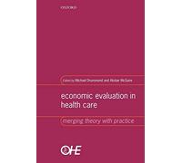 Economic Evaluation in Health Care : Merging theory with practice: Merging theory with practice