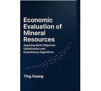 Economic Evaluation of Mineral Resources: Applying Multi-Objective Optimization and Evolutionary Algorithms