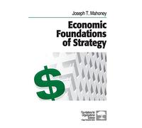 Economic Foundations of Strategy (Foundations for Organizational Science)
