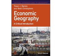 Economic Geography: A Critical Introduction (Critical Introductions to Geography)