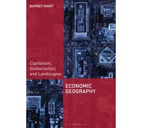 Economic Geography : Capitalism, Globalization, and Landscapes
