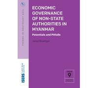 Economic Governance of Non-State Authorities in Myanmar : Potentials and Pitfalls