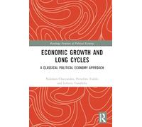 Economic Growth and Long Cycles: A Classical Political Economy Approach (Routledge Frontiers of Political Economy)
