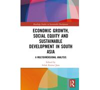Economic Growth, Social Equity and Sustainable Development in South Asia : A Multidimensional Analysis