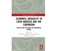 Economic Inequality in Latin America and the Caribbean : Policies and Solutions for Meaningful Change