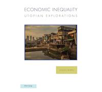 Economic Inequality: Utopian Explorations: 32 (Ralahine Utopian Studies)