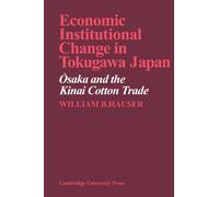 Economic Institutional Change in Tokugawa Japan: Osaka and the Kinai Cotton Trade
