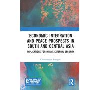 Economic Integration and Peace Prospects in South and Central Asia: Implications for India’s External Security