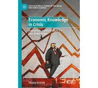 Economic Knowledge in Crisis: Economists and the State in the Late Soviet Union (Socio-Historical Studies of the Social and Human Sciences)
