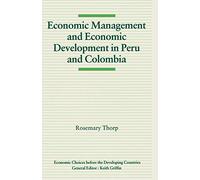 Economic Management and Economic Development in Peru and Colombia (Economic Choices before the Developing Countries)
